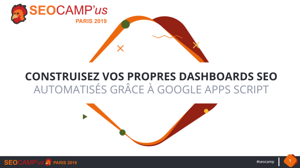 Construisez vos propres dashboards SEO automatisés grâce à Google Apps Script - Alpha KEITA - SEO CAMP'us 2019